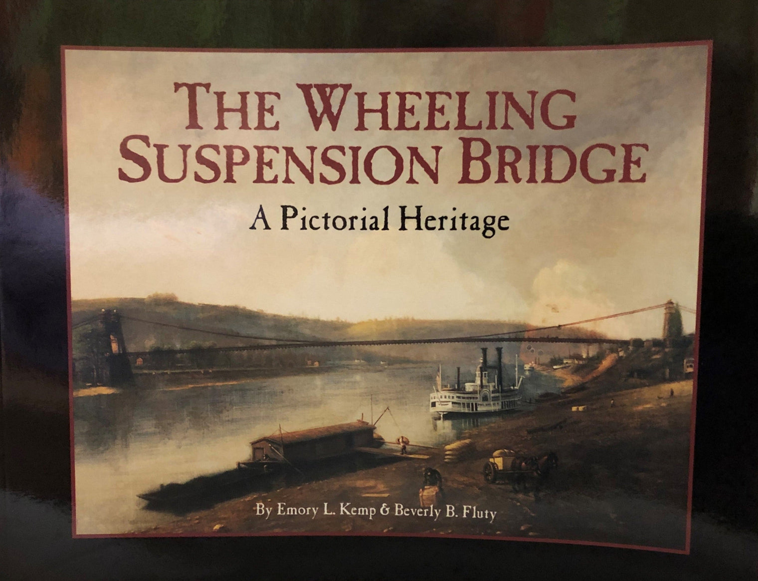 The Wheeling Suspension Bridge - A Pictorial Heritage