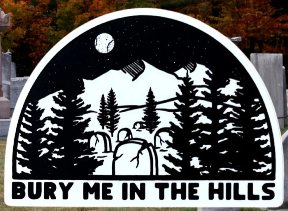 Bury Me in the Hills Sticker